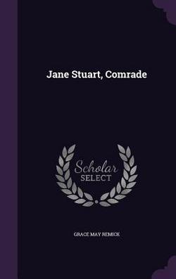 Jane Stuart, Comrade|Grace May Remick