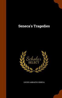 Seneca's Tragedies|Lucius Annaeus Seneca