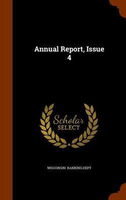 Annual Report, Issue 4|Wisconsin Banking Dept