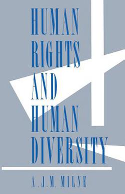 Human Rights and Human Diversity|A. J. M. Milne