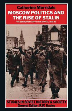 Moscow Politics and the Rise of Stalin|Catherine Merridale