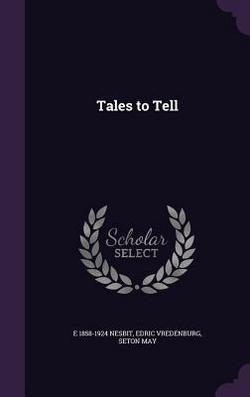 Tales to Tell|E. 1858-1924 Nesbit
