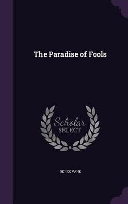 The Paradise of Fools|Derek Vane