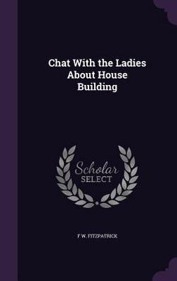Chat With the Ladies About House Building|F. W. Fitzpatrick