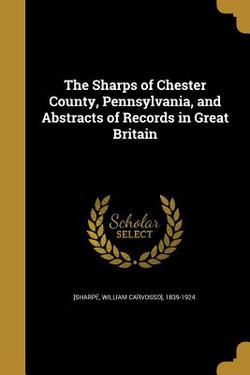 The Sharps of Chester County, Pennsylvania, and Abstracts of Records in Great Britain|William Carvosso] 1839-1924 [Sharpe