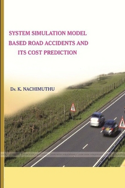 System Simulation Model Based Road Accidents and Its Cost Prediction|K. Nachimuthu