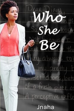 Who She Be!?|Jnaha