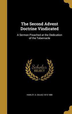 The Second Advent Doctrine Vindicated|S. (Silas) 1815-1888 Hawley