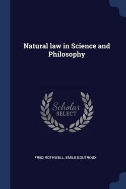 Natural law in Science and Philosophy|Fred Rothwell