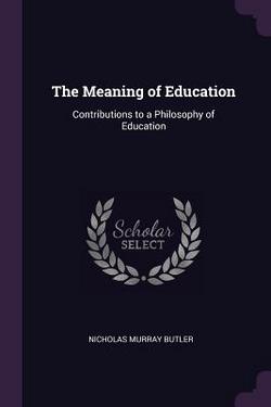 The Meaning of Education|Nicholas Murray Butler
