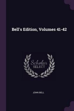 Bell's Edition, Volumes 41-42|John Bell