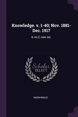 Knowledge. v. 1-40|Anonymous