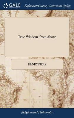 True Wisdom From Above|Henry Piers