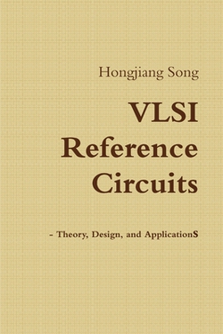 VLSI Reference Circuits - Theory, Design, and Applications|Hongjiang Song