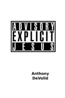Explicit Jesus|Anthony Devolld