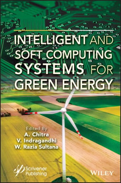 Intelligent and Soft Computing Systems for Green Energy|A. Chitra