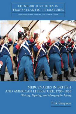 Mercenaries in British and American Literature, 1790-1830|Erik Simpson