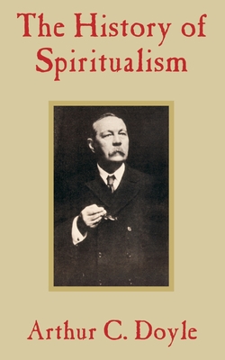 The History of Spiritualism|Arthur Conan Doyle
