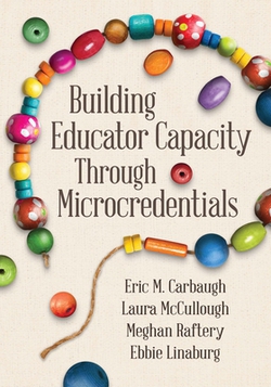 Building Educator Capacity Through Microcredentials|Eric M. Carbaugh