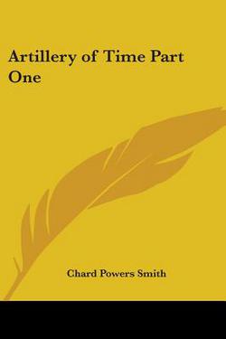 Artillery of Time Part One|Chard Powers Smith