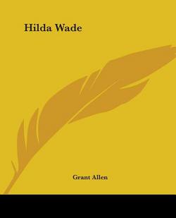 Hilda Wade|Grant Allen