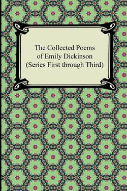 The Collected Poems of Emily Dickinson (Series First Through Third)|Emily Dickinson