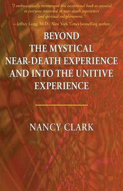Beyond the Mystical Near-Death Experience and Into the Unitive Experience|Nancy Clark