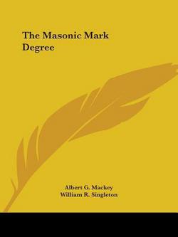 The Masonic Mark Degree|Albert G. Mackey