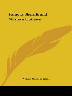 Famous Sheriffs and Western Outlaws|William MacLeod Raine