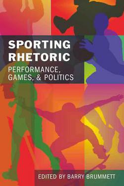 Sporting Rhetoric|Barry Brummett