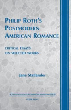 Philip Roth's Postmodern American Romance|Jane Statlander