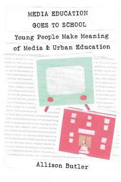 Media Education Goes to School|Shirley R. Steinberg