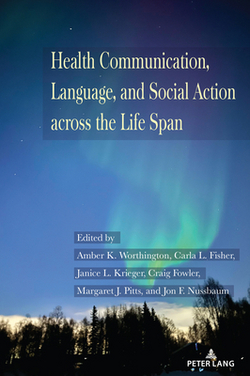 Health Communication, Language, and Social Action across the Life Span|Carla Fisher