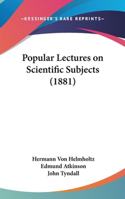 Popular Lectures on Scientific Subjects (1881)|Hermann Von Helmholtz