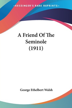 A Friend Of The Seminole (1911)|George Ethelbert Walsh