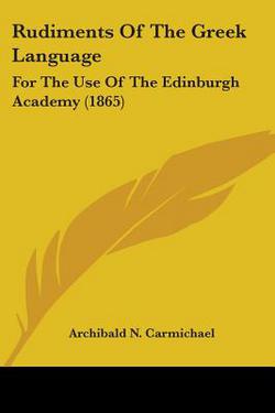 Rudiments Of The Greek Language|Archibald N. Carmichael