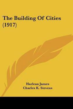The Building Of Cities (1917)|Harlean James