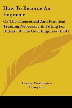 How To Become An Engineer|George Washington Plympton