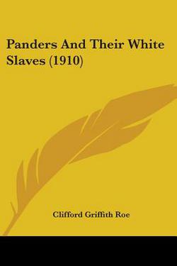 Panders And Their White Slaves (1910)|Clifford Griffith Roe
