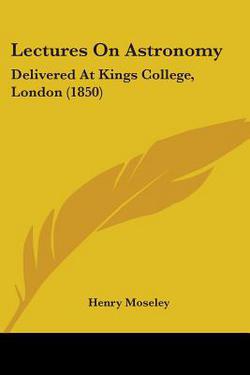 Lectures On Astronomy|Henry Moseley
