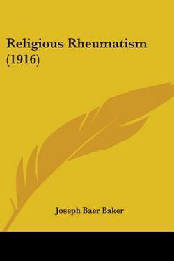 Religious Rheumatism (1916)|Joseph Baer Baker