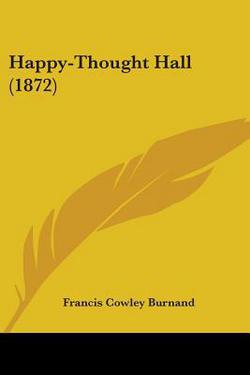 Happy-Thought Hall (1872)|Francis Cowley Burnand