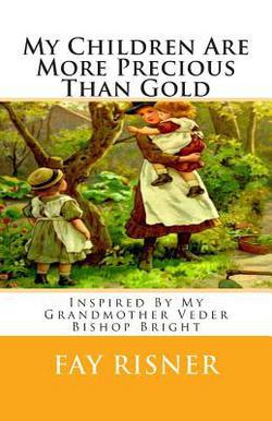 My Children Are More Precious Than Gold|Fay Risner