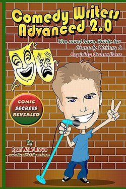 Comedy Writers Advanced 2.0 - Comic Secrets Revealed|Ryan Wade Brown