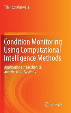 Condition Monitoring Using Computational Intelligence Methods|Tshilidzi Marwala