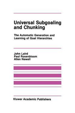 Universal Subgoaling and Chunking|John Laird