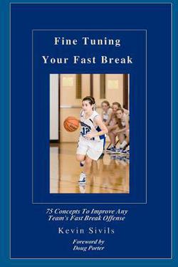 Fine Tuning Your Fast Break|Kevin Sivils