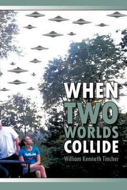 When Two Worlds Collide|William Kenneth Tincher