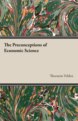The Preconceptions of Economic Science|Thorstein Veblen