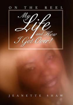 My Life and How I Got Over!|Jeanette Shaw